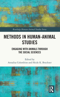 Methods In Human-Animal Studies (Routledge Human-Animal Studies Series)
