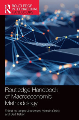 Routledge Handbook Of Macroeconomic Methodology (Routledge International Handbooks)