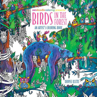 Zendoodle Coloring Presents: Birds In The Forest: An Artist'S Coloring Book