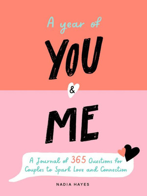 A Year Of You And Me: A Journal Of 365 Questions For Couples To Spark Love And Connection