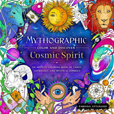 Mythographic Color And Discover: Cosmic Spirit: An Artist'S Coloring Book Of Tarot, Astrology, And Mystical Symbols