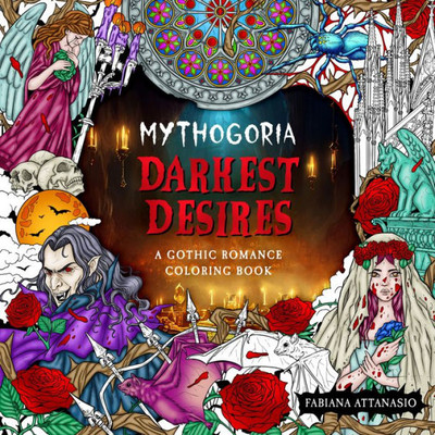 Mythogoria: Darkest Desires: A Gothic Romance Coloring Book