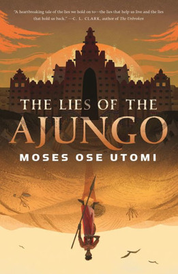 The Lies Of The Ajungo (The Forever Desert, 1)