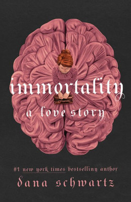 Immortality: A Love Story (The Anatomy Duology, 2)