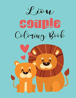 Lion Couple Coloring Book: Cute Valentine's Day Animal Couple Great Gift For Kids , Ages 4-8