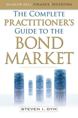 The Complete Practitioner'S Guide To The Bond Market (Pb)