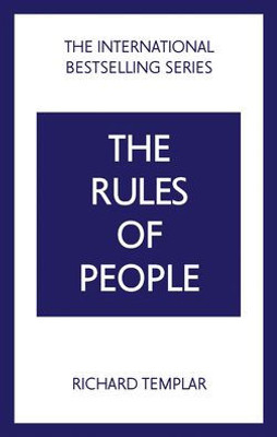 Rules Of People: A Personal Code For Getting The Best From Everyone