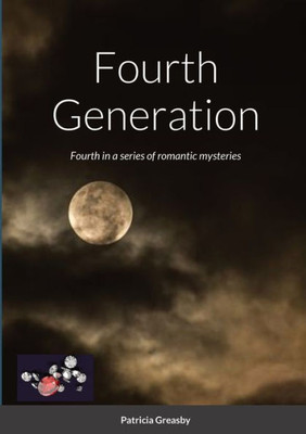 Fourth Generation: Fourth In A Series Of Romantic Mysteries