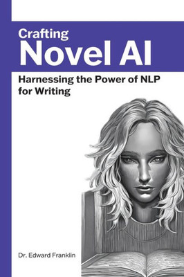Crafting Novel Ai: Harnessing The Power Of Nlp For Writing