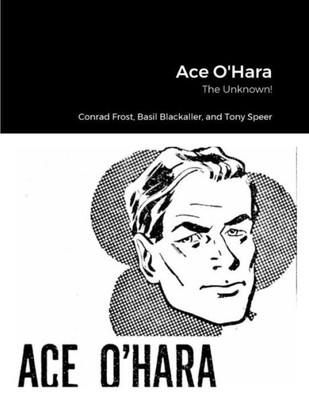 Ace O'Hara: The Unknown!