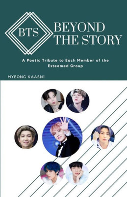 Beyond The Story Of Bts: A Poetic Tribute To Each Member Of The Esteemed Group