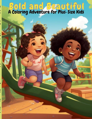 Bold And Beautiful: A Coloring Adventure For Plus-Size Kids