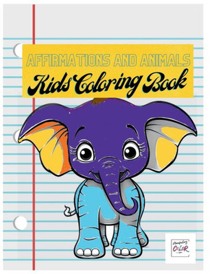 Animals And Affirmations Kids Coloring Book: Kids Affirmation Coloring Book