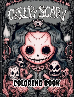Creepy Scary Coloring Book: Explore A Spooky World Of Coloring Fun!