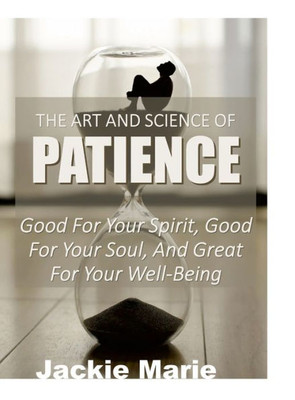 The Art And Science Of Patience