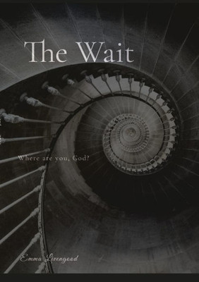 The Wait: Where Are You, God?
