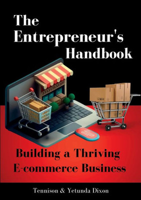 The Entrepreneur'S Handbook: Building A Thriving Ecommerce Business