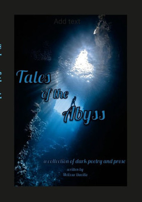 Tales Of The Abyss: A Collection Of Dark Poetry And Prose