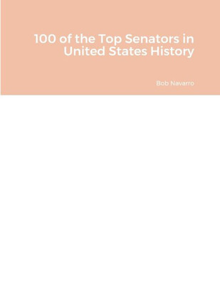 100 Of The Top Senators In United States History