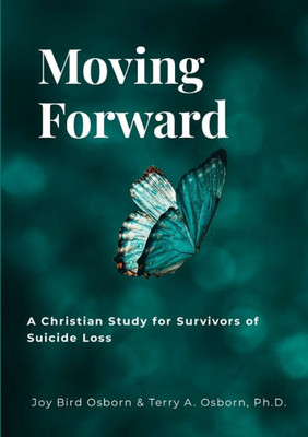 Moving Forward: A Christian Study For Survivors Of Suicide Loss