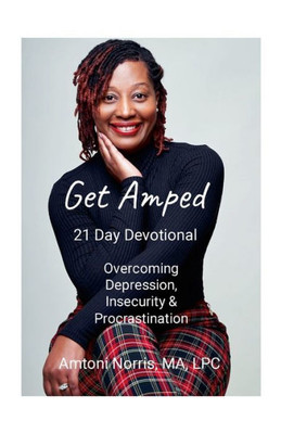 Get Amped: Overcoming Depression, Insecurity & Procrastination