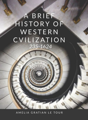 A Brief History Of Western Civilization: 235-1624
