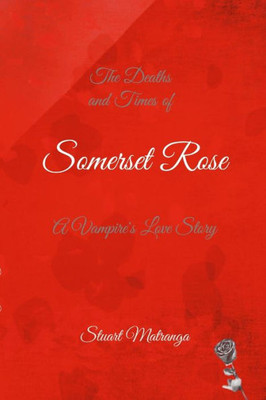 Somerset Rose: A Vampire'S Love Story