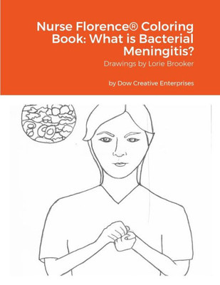 Nurse Florence® Coloring Book: What Is Bacterial Meningitis?