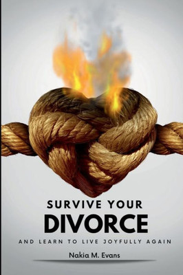 Survive Your Divorce And Learn To Live Joyfully Again