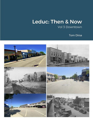 Leduc: Then & Now - Vol 3 Downtown