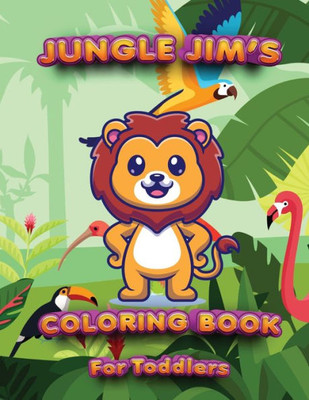 Alphabetical Animals Learn To Write With Jungle Jim'S Coloring Book For Toddlers: Writing And Coloring Book For Kids Alphabetical Animals Learn To Write With Jungle Jim'S Coloring Book For Toddlers: Writing And Coloring Book For Kids