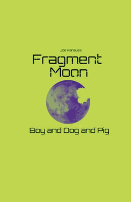 Fragment Moon: Boy And Dog And Pig