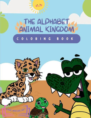 The Alphabet Animal Kingdom: Coloring Book