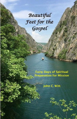 Beautiful Feet For The Gospel: Forty Days Of Spiritual Preparation For Mission