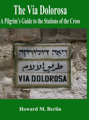The Via Dolorosa: A Pilgrim'S Guide To The Stations Of The Cross