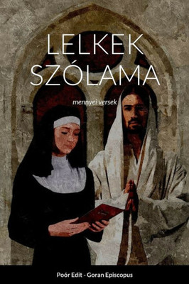Lelkek Szólama: Mennyei Versek (Hungarian Edition)