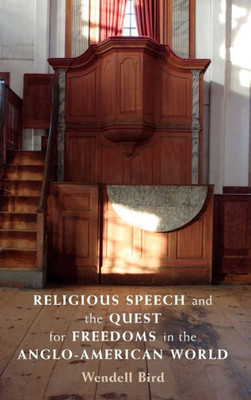 Religious Speech And The Quest For Freedoms In The Anglo-American World