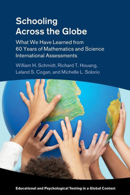 Schooling Across The Globe (Educational And Psychological Testing In A Global Context)
