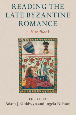 Reading The Late Byzantine Romance Reading The Late Byzantine Romance