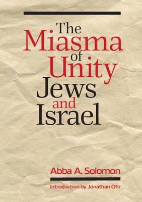 The Miasma Of Unity: Jews And Israel