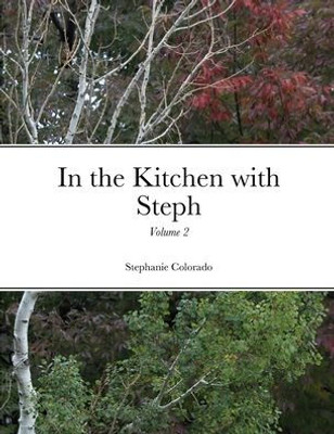 In The Kitchen With Steph Volume 2: Volume 2