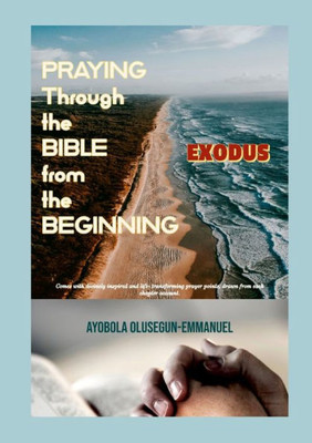 Praying Through The Bible From The Beginning: Exodus