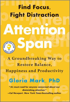 Attention Span: A Groundbreaking Way To Restore Balance, Happiness And Productivity