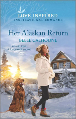 Her Alaskan Return: An Uplifting Inspirational Romance (Serenity Peak, 1)