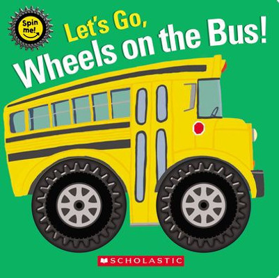 Let'S Go, Wheels On The Bus! (Spin Me!)