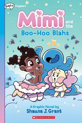 Mimi And The Boo-Hoo Blahs: A Graphix Chapters Book (Mimi #2)