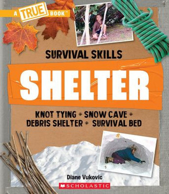 Shelter (A True Book: Survival Skills) (A True Book (Relaunch))