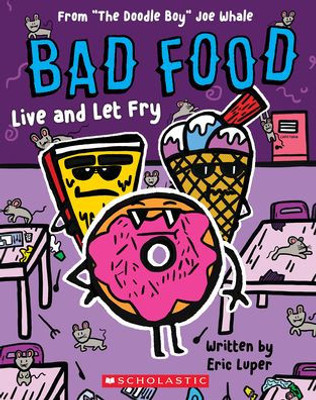 Live And Let Fry: From The Doodle Boy Joe Whale (Bad Food #4)