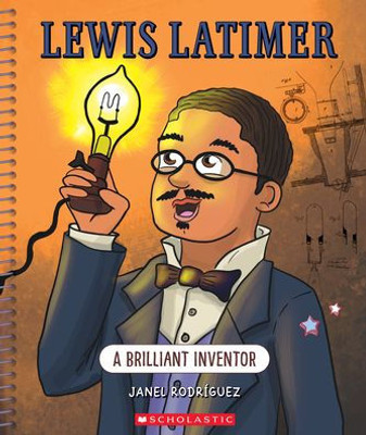 Lewis Latimer: A Brilliant Inventor (Bright Minds): A Brilliant Inventor