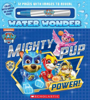 Mighty Pup Power (A Paw Patrol Water Wonder Storybook)